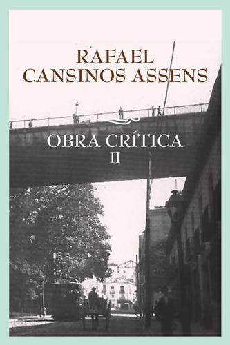 OBRA CRÍTICA VOLUMEN II, de Rafael Cansinos Assens. Editorial ARCA EDICIONES, tapa blanda en español, 2023