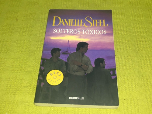 Solteros Tóxicos - Danielle Steel - Debolsillo