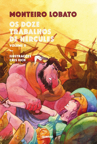 Os doze trabalhos de Hércules – vol. 2, de Lobato, Monteiro. Editora Globo S/A, capa mole em português, 2018