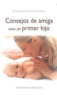 Libro Consejos De Amiga Antes Del Primer Hijo - Servan-sc...