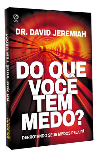 Do que você tem medo, de Jeremiah, David. Editorial CPAD, capa mole em português, 2016