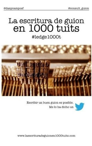 Libro : La Escritura De Guion En 1000 Tuits  - Dany Campos