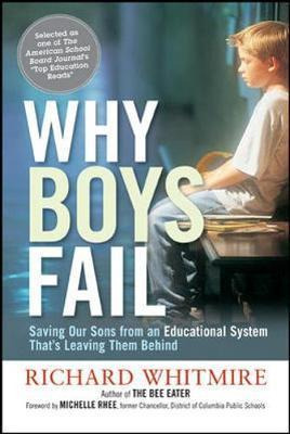 Why Boys Fail: Saving Our Sons From An Educational System...