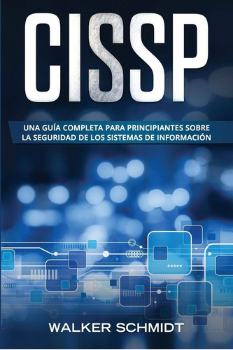 Libro: Cissp: Una Guía Completa Para Principiantes Sobre La