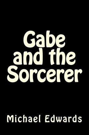 Libro Gabe And The Sorcerer - Mr Michael B Edwards