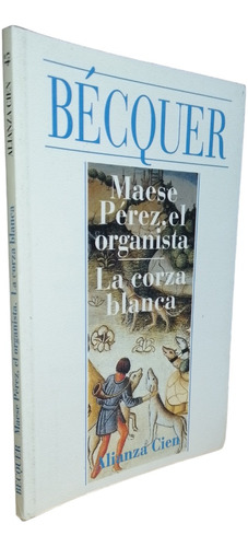 Maese Perez, El Organista/la Corza Blanca 1a Ed. Becquer G. (Reacondicionado)