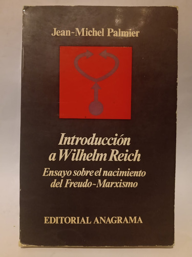 Introducción A Wilhelm Reich- Jean Michel Palmier - Anagrama