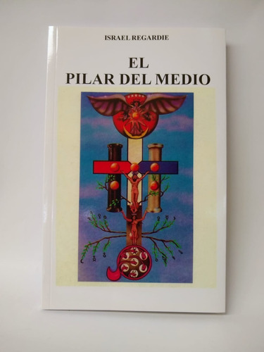 El Pilar Del Medio - Israel Regardie - Luis Carcamo