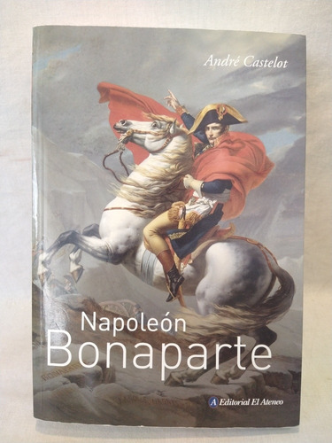 Napoleón Bonaparte André Castelot  Ateneo B