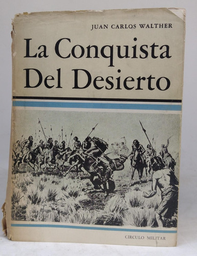 La Conquista Del Desierto - Juan Carlos Walther - Usado