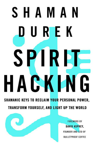Book : Spirit Hacking Shamanic Keys To Reclaim Your Persona