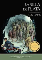 Comprar La Silla De Plata - Crónicas De Narnia Libro 6, De C.s. Lewis. Serie Las Crónicas De Narnia, Vol. 4. Editorial Grupo Nelson, Tapa Blanda En Español, 2023