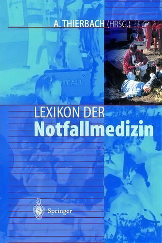 Lexikon Der Notfallmedizin, De A Thierbach. Editorial Springer-verlag Berlin And Heidelberg Gmbh & Co. Kg En Alemán