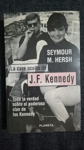 La Cara Oculta De J F Kennedy Seymour M Hersh J