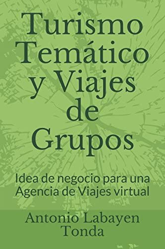 Libro: Turismo Temático Y Viajes De Grupos: Idea De Negocio 