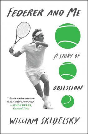 Libro Federer And Me : A Story Of Obsession - William Ski...