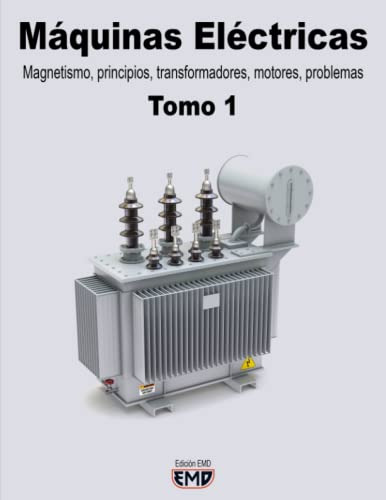 Máquinas Eléctricas: Magnetismo, Principios, Transformadores