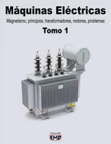 Comprar Máquinas Eléctricas: Magnetismo, Principios, Transformadores