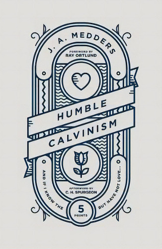 Humble Calvinism : And If I Know The Five Points, But Have Not Love ..., De J.a. Medders. Editorial The Good Book Company, Tapa Blanda En Inglés