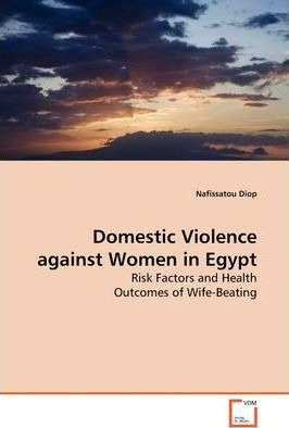 Libro Domestic Violence Against Women In Egypt - Nafissat...