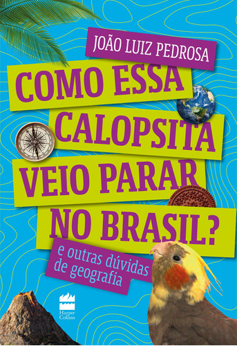 Livro Como Essa Calopsita Veio Parar No Brasil? E Outras Dú