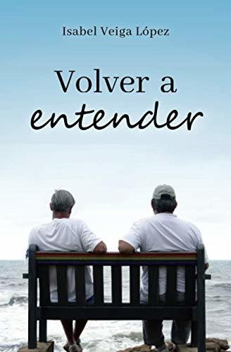 Libro : Volver A Entender - Veiga Lopez, Isabel