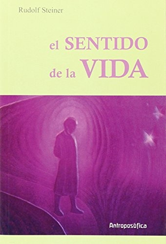 El Sentido De La Vida, De Rudolf Steiner. Editorial Antroposofica, Tapa Blanda, Edición 1 En Español