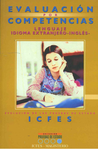 EVALUACION POR COMPETENCIAS: LENGUAJE, IDIOMA EXTRANJERO - INGLES: EVOLUCION DE LAS PRUEBAS DE ESTAD, de DANIEL BOGOYAS. Cooperativa Editorial Magisterio, tapa pasta blanda, edición 1 en español, 2004