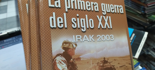 Irak 2003 La Primera Guerra Del Siglo Xxi Circulo Militar