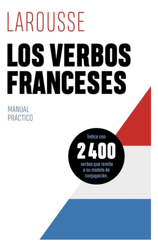 Larousse Los Verbos Franceses - Ediciones Larousse