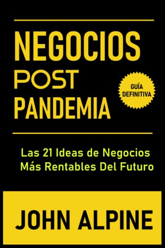 Negocios Post Pandemia: Las 21 Ideas De Negocios Mas Rentabl