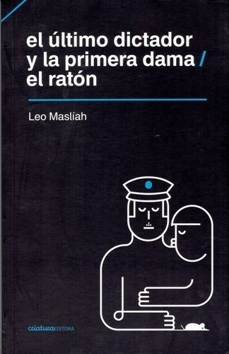 Último Dictador Y La Primera Dama - El Ratón, El - Leo Maslí