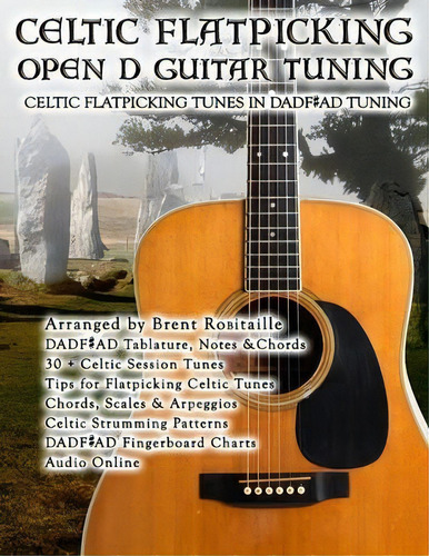 Celtic Flatpicking In Open D Guitar Tuning: Celtic Flatpicking Tunes In Dadf#ad Tuning, De Brent C Robitaille., Vol. 1. Editorial Kalymi Music, Tapa Blanda En Inglés