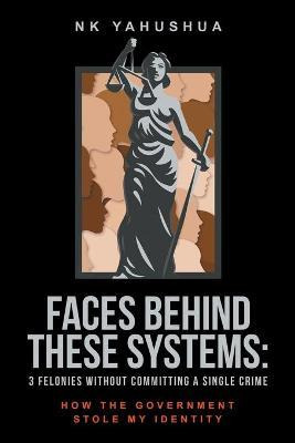 Libro Faces Behind These Systems : 3 Felonies Without Com...