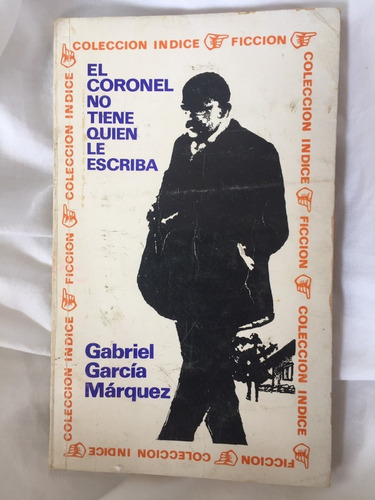 Gabriel Garcia Marquez: El Coronel No Tiene Quien Le Escriba