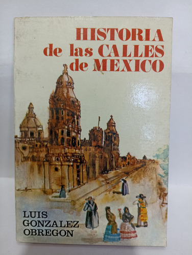 Historia De Las Calles De México Luis González Obregón (Usado)