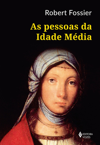 As Pessoas da Idade Média, de Fossier, Robert. Editorial Editora Vozes Ltda., capa mole em português, 2018