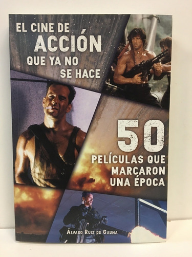 Cine De Accion Que Ya No Se Hace, El: 50 Peliculas Que Marca