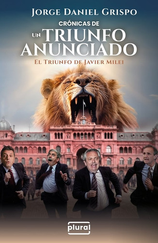 Crónicas De Un Triunfo Anunciado, De Jorge Daniel Grispo. Editorial Plural, Tapa Blanda En Español, 2024