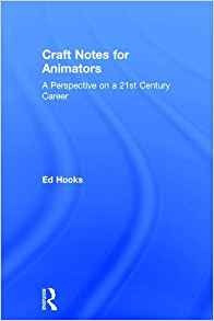 Craft Notes For Animators A Perspective On A 21st Century Ca