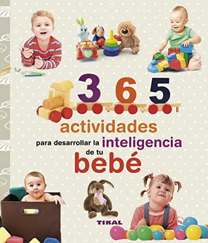 365 Actividades Para Desarrollar La Inteligencia De Su Bebe 
