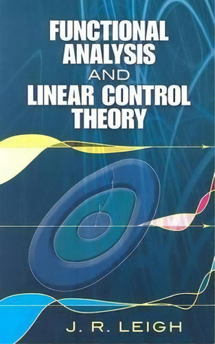 Functional Analysis And Linear Control Theory, De J. R. Leigh. Editorial Dover Publications Inc, Tapa Blanda En Inglés