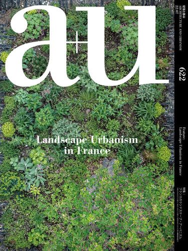 Libro: A+u 22:07, 622: Feature: Landscape Urbanism In France