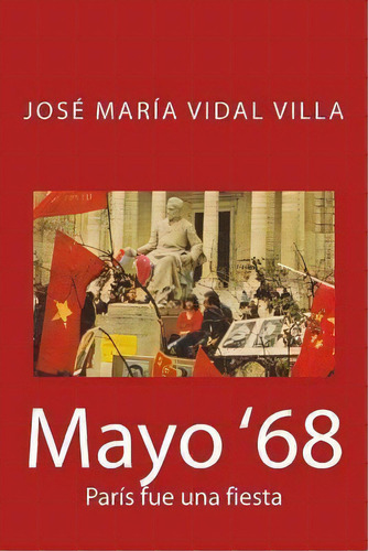 Mayo '68, De Jose Maria Vidal Villa. Editorial Createspace Independent Publishing Platform, Tapa Blanda En Español