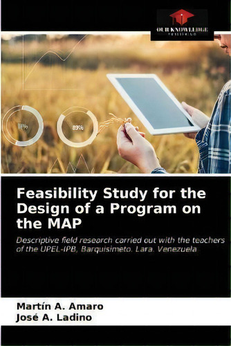 Feasibility Study For The Design Of A Program On The Map, De Martin A Amaro. Editorial Our Knowledge Publishing, Tapa Blanda En Inglés
