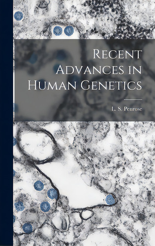 Recent Advances In Human Genetics, De Penrose, L. S. (lionel Sharples). Editorial Hassell Street Pr, Tapa Dura En Inglés