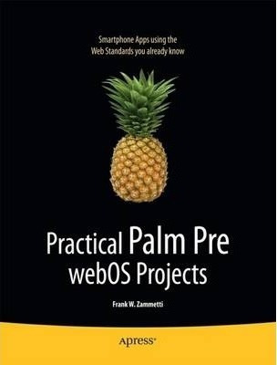 Practical Palm Pre Webos Projects - Frank Zammetti