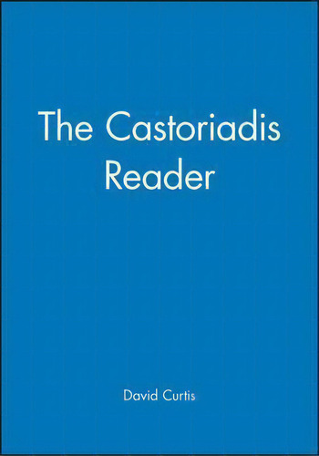 The Castoriadis Reader, De David Curtis. Editorial John Wiley Sons Ltd, Tapa Blanda En Inglés