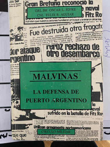 Malvinas. La Defensa De Puerto Argentino. Jofre-aguiar.