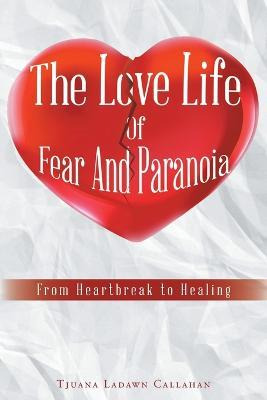 Libro The Love Life Of Fear And Paranoia - Tjuana Ladawn ...